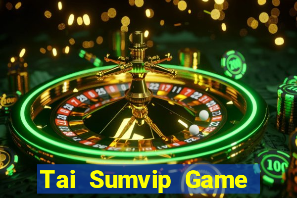 Tai Sumvip Game Bài Đổi Thưởng Uy Tín