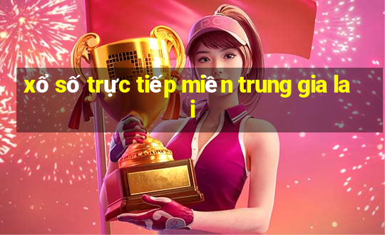 xổ số trực tiếp miền trung gia lai