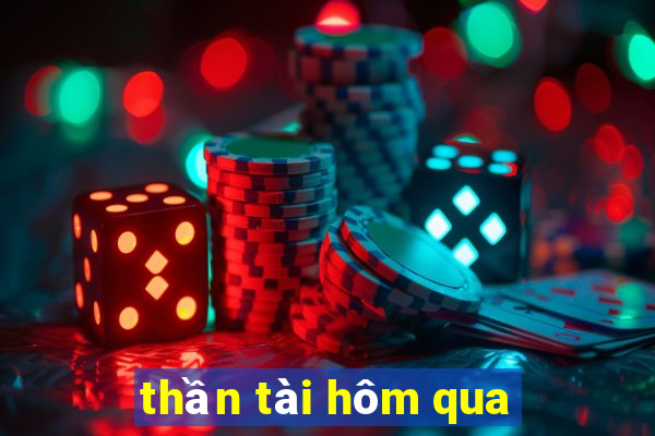 thần tài hôm qua