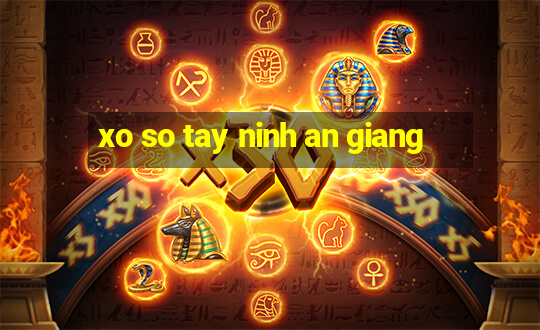 xo so tay ninh an giang