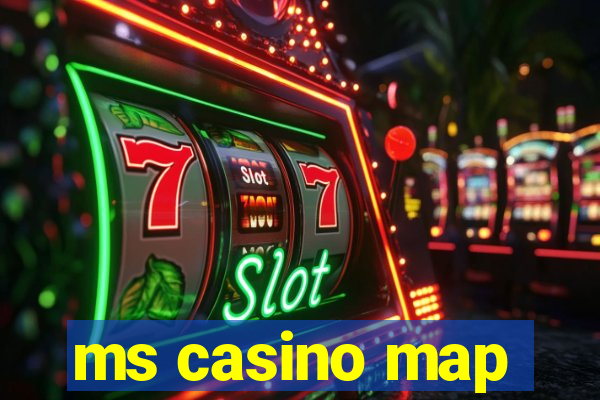 ms casino map