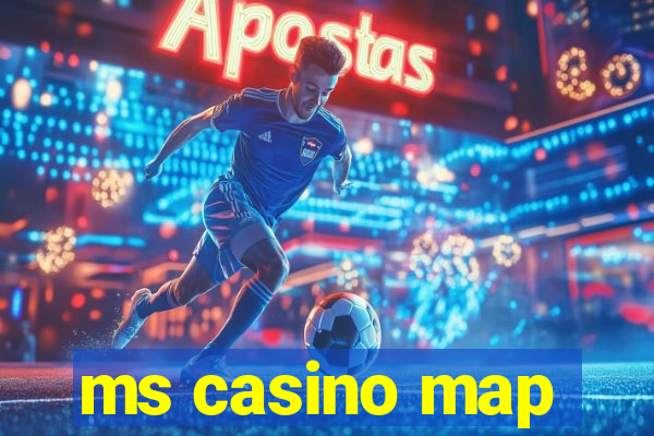 ms casino map