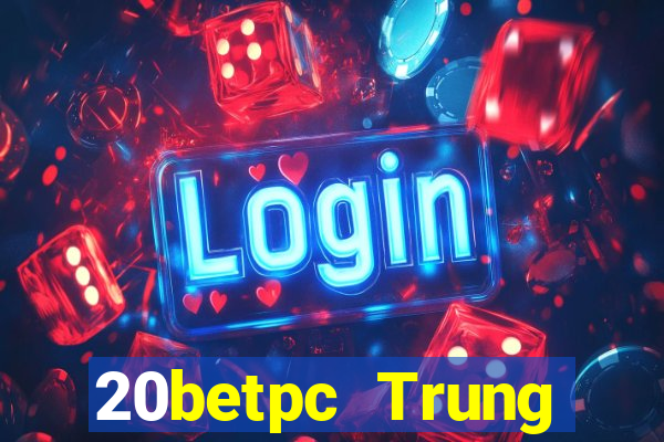 20betpc Trung thực pc End