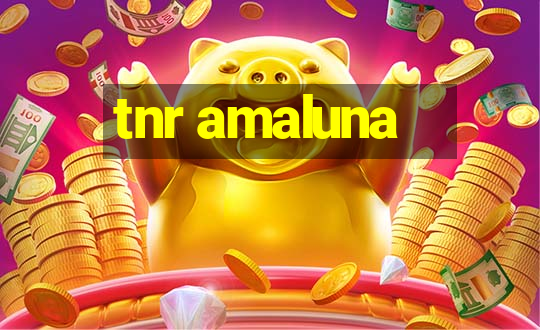 tnr amaluna