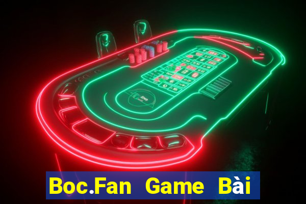 Boc.Fan Game Bài Hot Nhất Hiện Nay