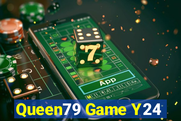 Queen79 Game Y24