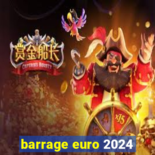 barrage euro 2024