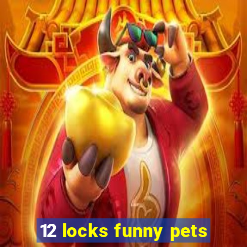 12 locks funny pets