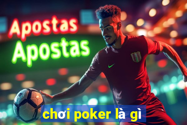 chơi poker là gì