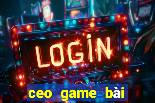 ceo game bài trực tuyến