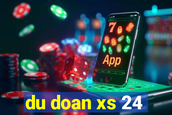 du doan xs 24