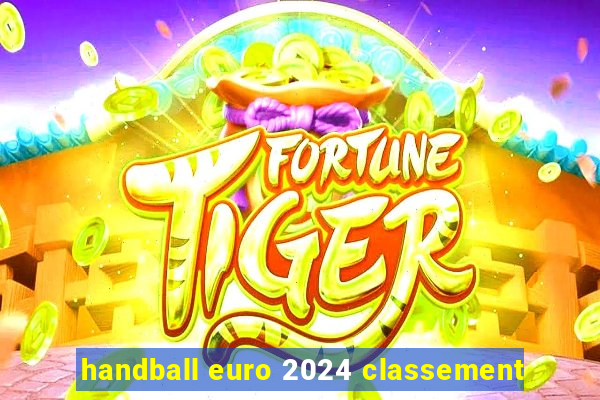 handball euro 2024 classement