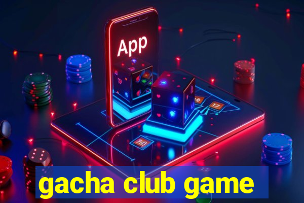 gacha club game