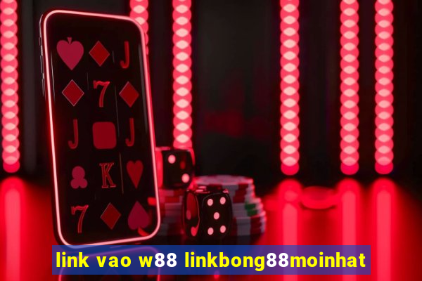 link vao w88 linkbong88moinhat