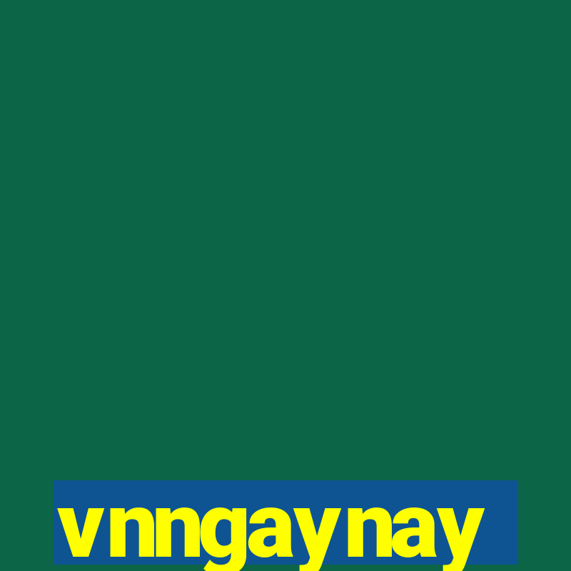 vnngaynay