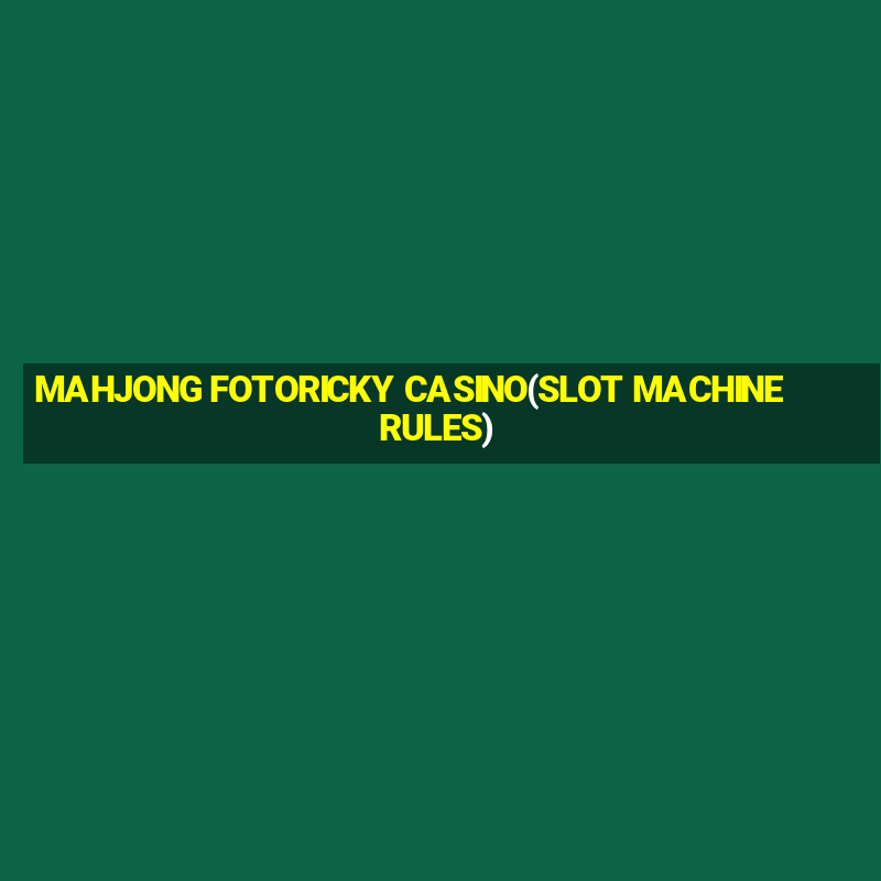 MAHJONG FOTORICKY CASINO(SLOT MACHINE RULES)