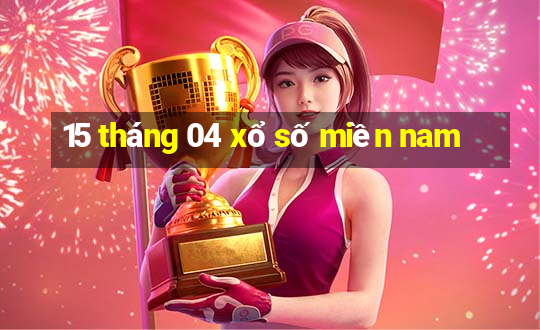 15 tháng 04 xổ số miền nam