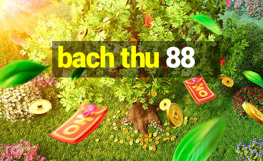 bach thu 88