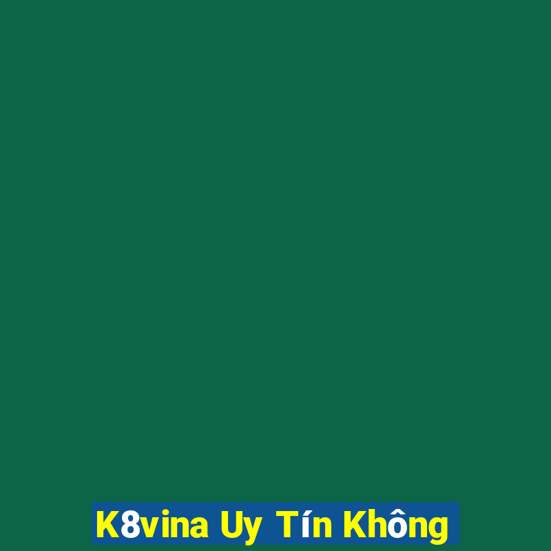 K8vina Uy Tín Không