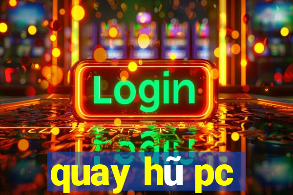 quay hũ pc