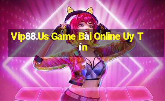 Vip88.Us Game Bài Online Uy Tín