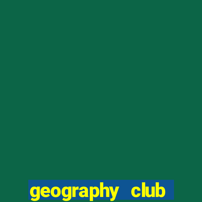 geography club nghĩa là gì