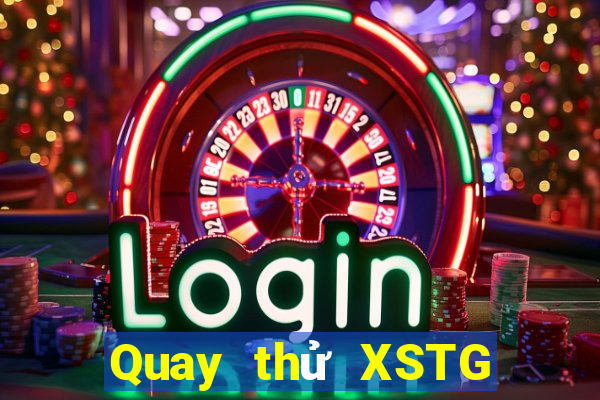 Quay thử XSTG ngày 12