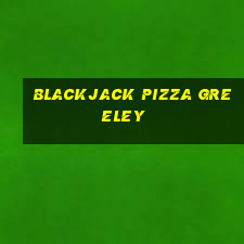 blackjack pizza greeley