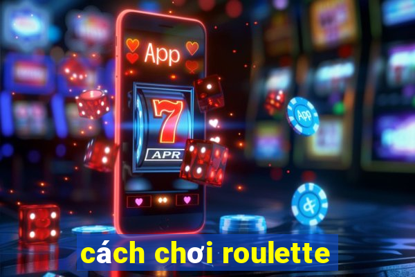 cách chơi roulette