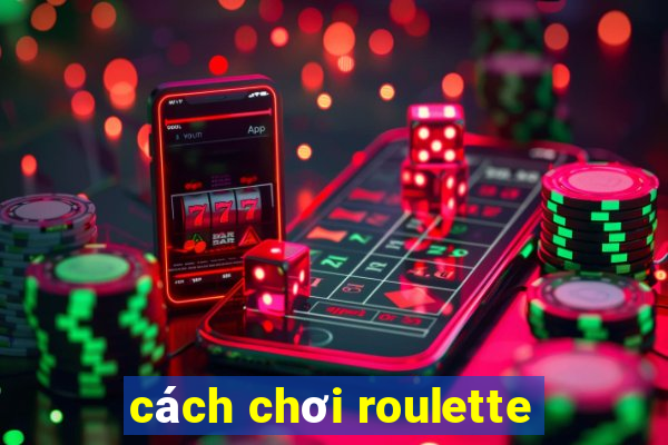 cách chơi roulette