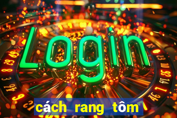 cách rang tôm bóc nõn ngon