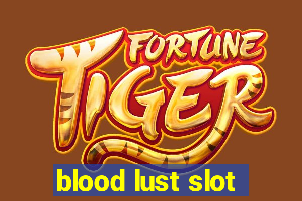 blood lust slot