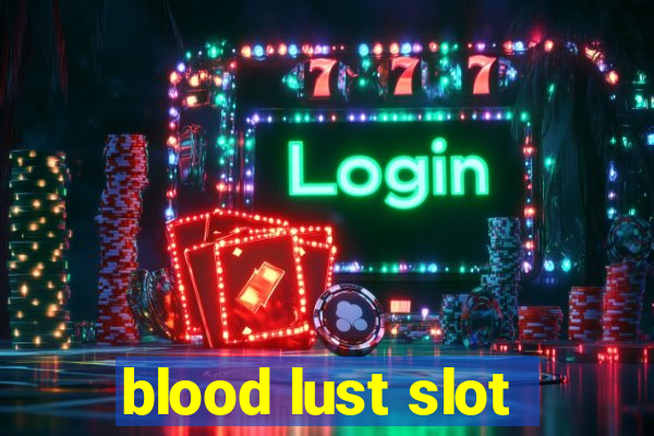 blood lust slot