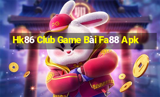 Hk86 Club Game Bài Fa88 Apk