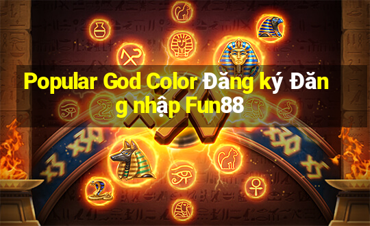 Popular God Color Đăng ký Đăng nhập Fun88