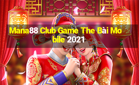 Mana88 Club Game The Bài Mobile 2021