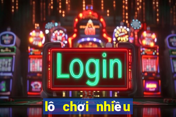 lô chơi nhiều ngày hôm nay