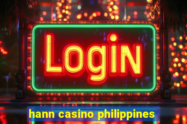 hann casino philippines