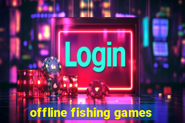 offline fishing games