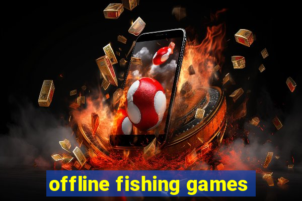 offline fishing games