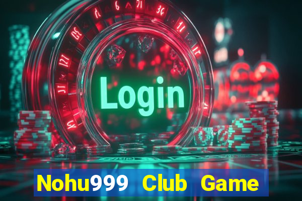 Nohu999 Club Game Bài Cào