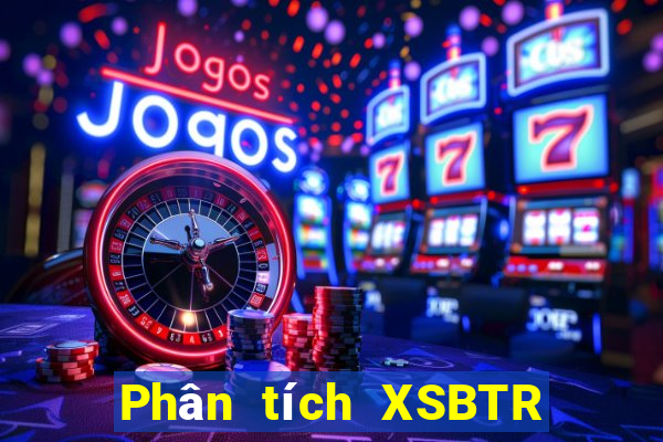 Phân tích XSBTR ngày 15