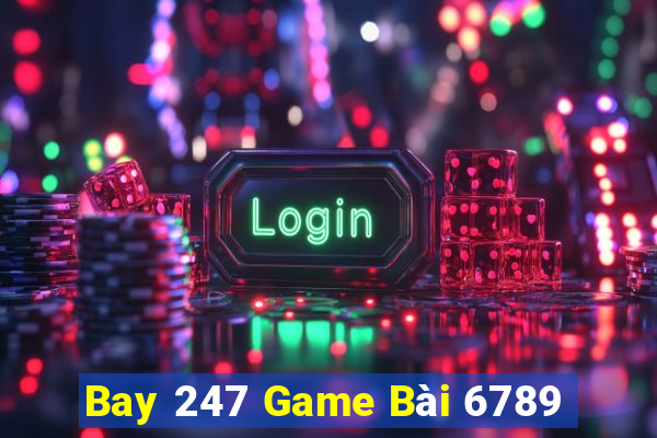 Bay 247 Game Bài 6789