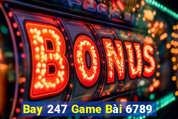 Bay 247 Game Bài 6789