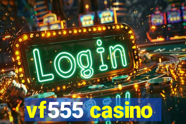 vf555 casino