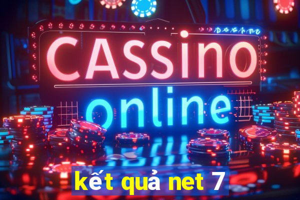 kết quả net 7