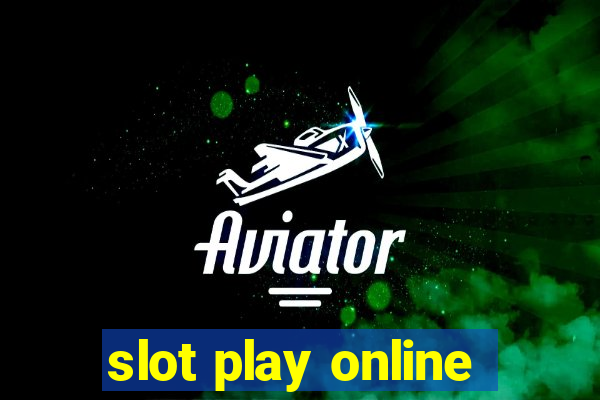 slot play online