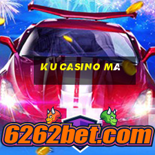 ku casino mã