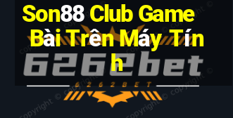 Son88 Club Game Bài Trên Máy Tính