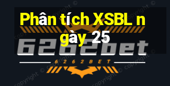 Phân tích XSBL ngày 25